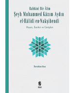 Rabbani Bir Alim: Şeyh Muhammed Kazım Aydın el-Halidi en-Nakşibendi