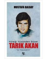 Yüreği Yüzünden Güzel Tarık Akan