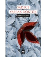 Sadece Yaprak Döktük