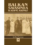 Balkan Savaşında Kadınlarımız