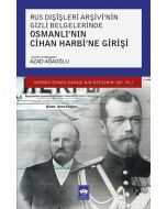 Rus Dışişleri Arşivi'nin Gizli Belgelerinde Osmanlı'nın Cihan Harbi'ne Girişi