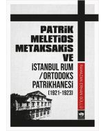 Patrik Meletios Metaksakis ve İstanbul Rum Ortodoks Patrikhanesi (192 -1923)