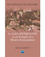 My Witness To History - By Alija Izetbegovic as an Example of a Modern Siyasatnameh