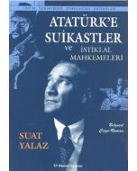 Atatürk’e Suikastler ve İstiklal Mahkemeleri
