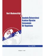 Veri Madenciliği - Anadolu Üniversitesi Uzaktan Öğretim Sisteminde Bir Uygulama