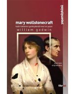 Mary Wollstonecraft: Kadın Haklarının Gerekçelendirmesi’nin Yazarı