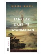Tanklar Kabe’ye Dayanmadan (Ciltli)