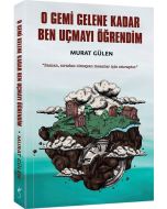 O Gemi Gelene Kadar Ben Uçmayı Öğrendim