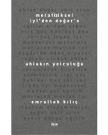 Metafiziksel İyi’den Değer’e - Ahlakın Yolculuğu