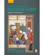 Şeriat ile Kanun Arasında Ebussuud Efendi - Osmanlı'da İslami Hukuk