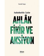 Sabahattin Zaim - Ahlak, Fikir ve Aksiyon