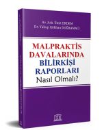 Malpraktis Davalarında Bilirkişi Raporları Nasıl Olmalı?