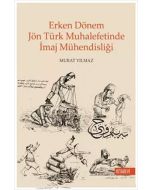 Erken Dönem Jön Türk Muhalefetinde İmaj Mühendisliği