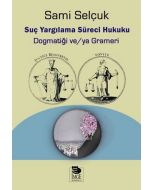 Suç Yargılama Süreci Hukuku - Dogmatiği veya Grameri