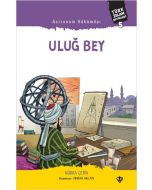 Türk İslam Büyükleri 5 - Astronom Hükümdar Uluğ Bey