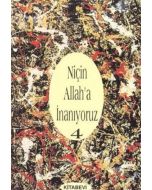 Niçin Allah’a İnanıyoruz? Cilt: 4