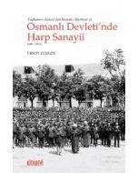 Tophane-i Amire'den İmalat-ı Harbiye'ye Osmanlı Devleti'nde Harp Sanayii