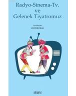 Radyo - Sinema - TV ve Gelenek Tiyatromuz