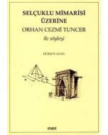 Selçuklu Mimarisi Üzerine Orhan Cezmi Tuncer ile Söyleşi