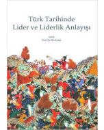 Türk Tarihinde Lider ve Liderlik Anlayışı