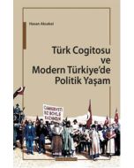 Türk Cogitosu ve Modern Türkiye'de Politik Yaşam