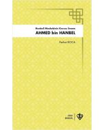 Hanbeli Mezhebinin Kurucu İmamı: Ahmed Bin Hanbel