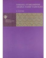 Osmanlı Türklerinde Arapça Tarih Yazıcılığı
