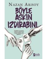 Böyle Aşkın Izdırabını…