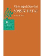 Vahyin Işığında Ölüm Ötesi ve Sonsuz Hayat