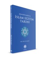 Anahatlarıyla İslam Eğitim Tarihi