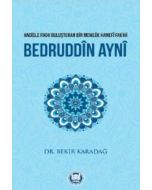 Bedruddîn Aynî - Hadisle Fıkhı Buluşturan Bir Memlük Hanefî Fakihi