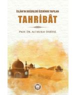 İslâm'ın Değerleri Üzerinde Yapılan Tahribât