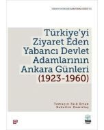 Türkiye’yi Ziyaret Eden Yabancı Devlet Adamlarının Ankara Günleri (1923-1960)