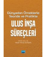 Dünyadan Örneklerle Teoride ve Pratikte Ulus İnşa Süreçleri