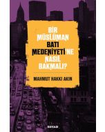 Bir Müslüman Batı Medeniyeti’ne Nasıl Bakmalı?