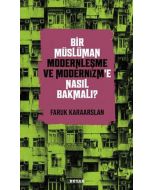 Bir Müslüman Modernleşme ve Modernizm’e Nasıl Bakmalı?