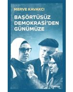 Başörtüsüz Demokrasi'den Günümüze (Ciltli)