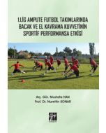 1. Lig Ampute Futbol Takımlarında Bacak ve El Kavrama Kuvvetinin Sportif Performansa Etkisi