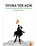 Oyuna Yer Açın - Dijital Oyunlara Eleştirel Yaklaşımlar