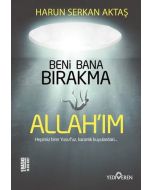 Beni Bana Bırakma Allah'ım