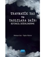 Travmatik Yas ve Yaslılara Dair: Bütüncül Değerlendirme