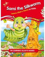 Sami the Silkworm Learns Allah's Name Ar Rabb
