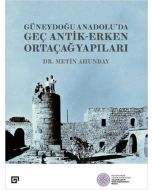 Güneydoğu Anadolu’da Geç Antik-Erken Ortaçağ Yapıları