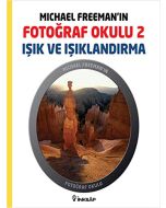 Michael Freeman’ın Fotoğraf Okulu 2 - Işık ve Işıklandırma