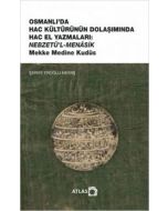 Osmanlı’da Hac Kültürünün Dolaşımında Hac El Yazmaları: Nebzetü’l-Menâsik - Mekke Medine Kudüs
