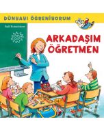 Dünyayı Öğreniyorum - Arkadaşım Öğretmen 