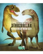 Dinozorlar Hakkında Her Şey (Ciltli)