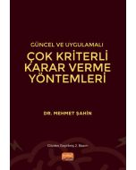 Güncel ve Uygulamalı Çok Kriterli Karar Verme Yöntemleri