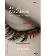 Ateşi Paylaşmak - Duyusallığın Diyalektiği