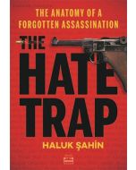 The Hate Trap - The Anatomy of a Forgotten Assassination